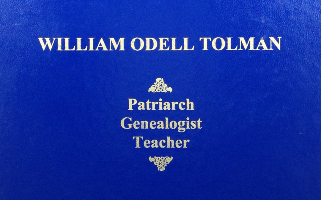 William Odell Tolman: Patriarch, Genealogist, Teacher